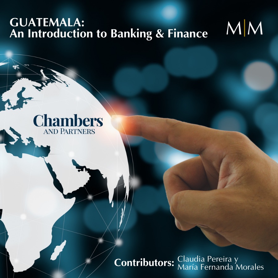 You are currently viewing Chambers and Partners – Introduction to the Banking and Financial Law Chapter in Guatemala.
