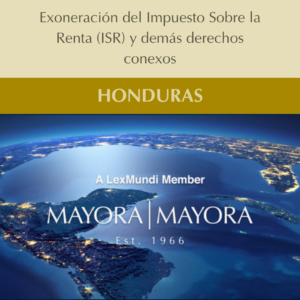 Read more about the article Boletín Informativo – HONDURAS: Exoneración del Impuesto Sobre la Rent (ISR) y demás derechos conexos