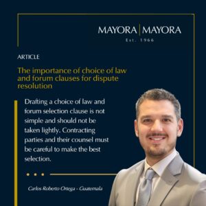 Read more about the article Guatemala – The importance of choice of law and forum clauses for dispute resolution