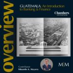 GUATEMALA: An Introduction to Banking & Finance