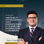 Arbitraje en Centroamérica: ¿Siete jurisdicciones o un mercado regional para la inversión?