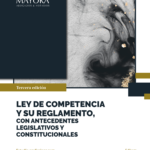 Ley de Competencia y su Reglamento, con antecedentes legislativos y constitucionales.